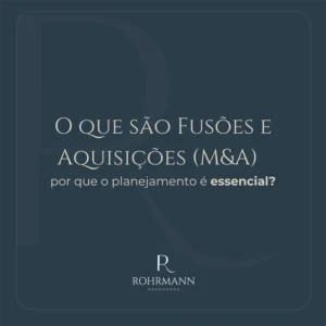 O Que São Fusões e Aquisições (M&A) e Como um Bom Planejamento Pode Garantir o Sucesso?
